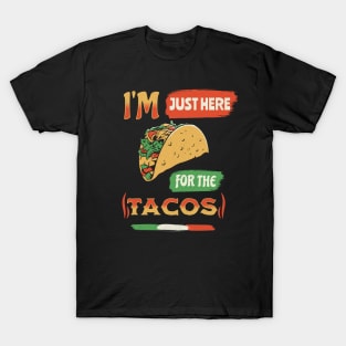 I'm Just Here For The Tacos T-Shirt